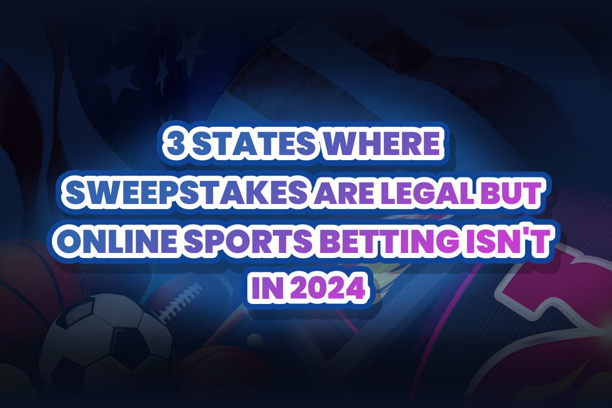 States Where Sweepstakes Are Legal But Sports Betting Isn’t