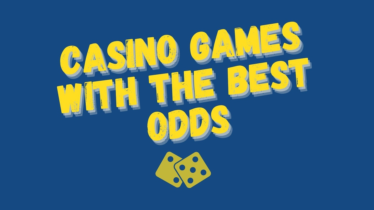 Casino Games with the Best Odds to Win