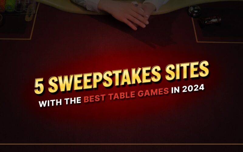 5 Sweepstakes Sites with Great Table Games in 2024